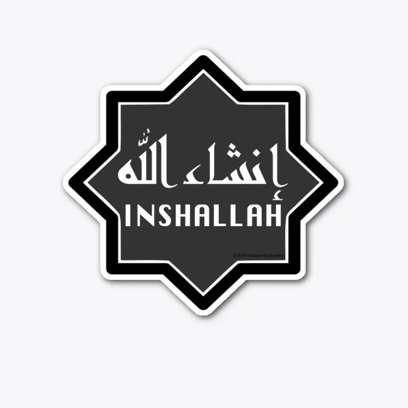 Inshallah means God Willing.