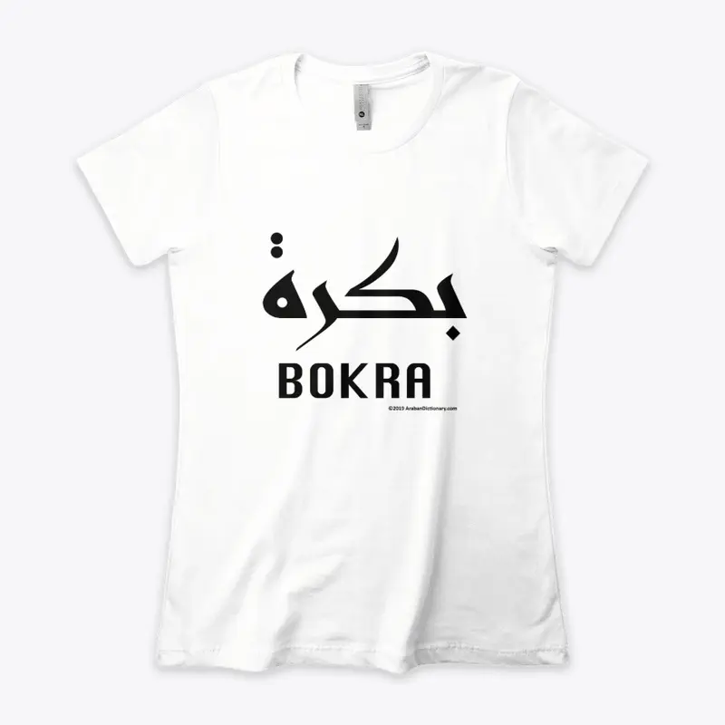 BOKRA Means Tomorrow.